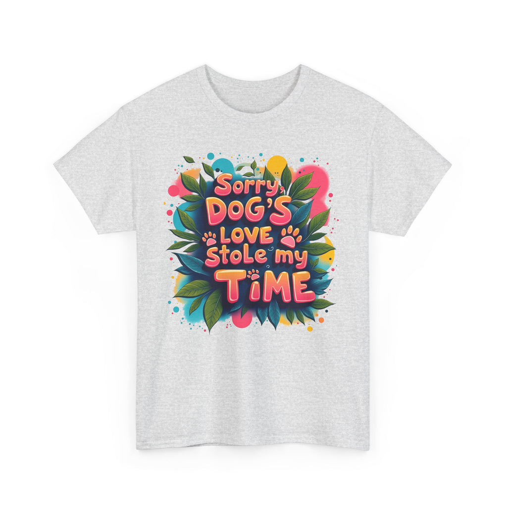 Dog Love Unisex Tee - Sorry Dog's Love Stole My Time